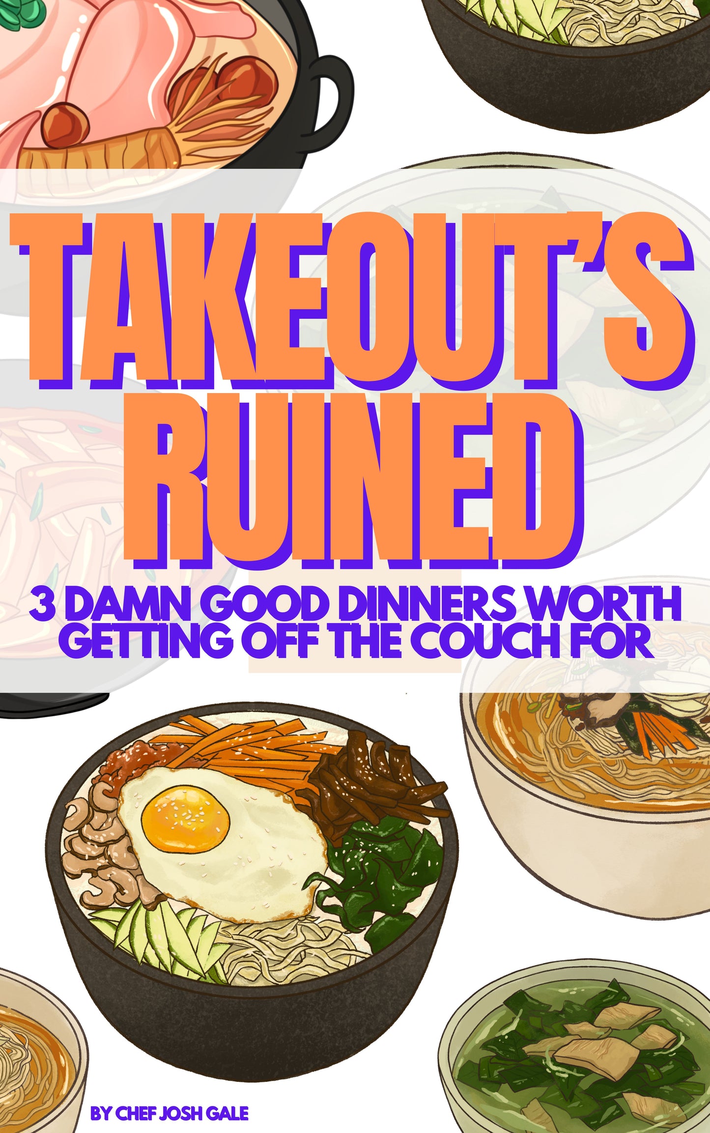 TAKEOUT'S RUINED: 3 DAMN GOOD DINNERS Cookbook